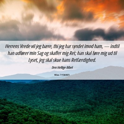Picture 06 - Mikas 7:9 DA1871 - Herrens Vrede vil jeg bære, thi jeg har syndet - Bible Verse Picture