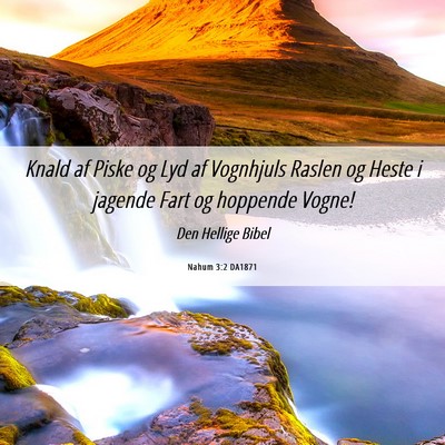 Picture 06 - Nahum 3:2 DA1871 - Knald af Piske og Lyd af Vognhjuls Raslen og - Bible Verse Picture