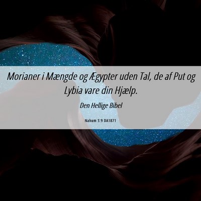 Picture 06 - Nahum 3:9 DA1871 - Morianer i Mængde og Ægypter uden Tal, de af - Bible Verse Picture