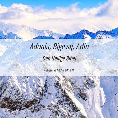 Picture 06 - Nehemias 10:16 DA1871 - Adonia, Bigevaj, - Bible Verse Picture