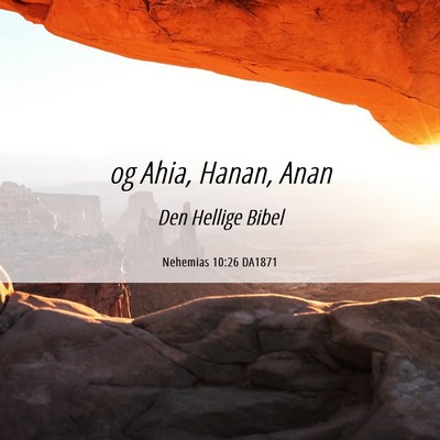 Picture 06 - Nehemias 10:26 DA1871 - og Ahia, Hanan, - Bible Verse Picture