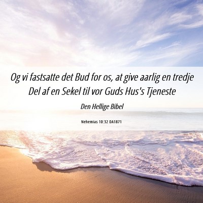 Picture 06 - Nehemias 10:32 DA1871 - Og vi fastsatte det Bud for os, at give aarlig en - Bible Verse Picture
