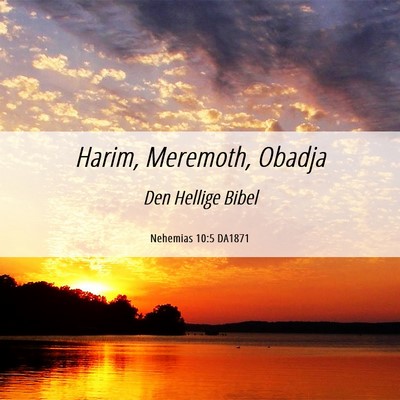 Picture 06 - Nehemias 10:5 DA1871 - Harim, Meremoth, - Bible Verse Picture