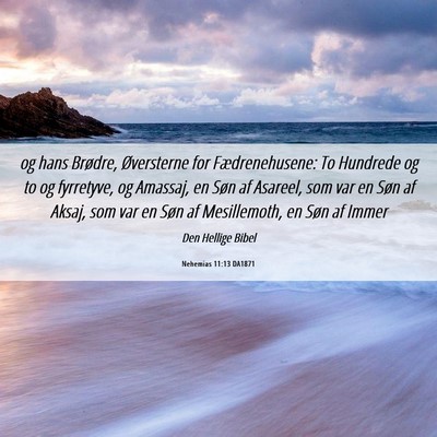 Picture 06 - Nehemias 11:13 DA1871 - og hans Brødre, Øversterne for Fædrenehusene: - Bible Verse Picture