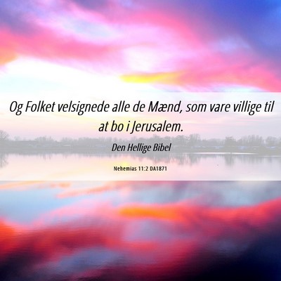 Picture 06 - Nehemias 11:2 DA1871 - Og Folket velsignede alle de Mænd, som vare - Bible Verse Picture
