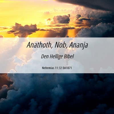 Picture 06 - Nehemias 11:32 DA1871 - Anathoth, Nob, - Bible Verse Picture