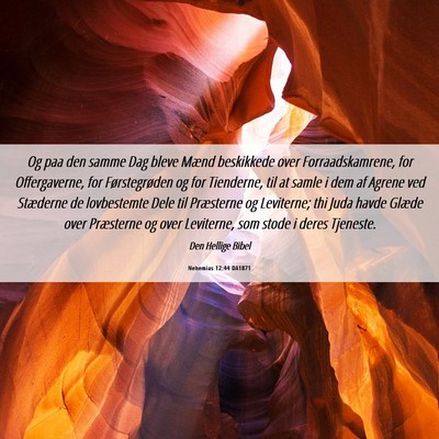 Picture 06 - Nehemias 12:44 DA1871 - Og paa den samme Dag bleve Mænd beskikkede over - Bible Verse Picture