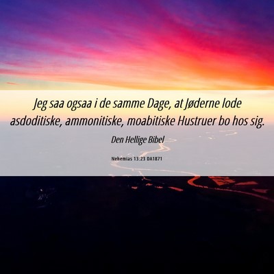 Picture 06 - Nehemias 13:23 DA1871 - Jeg saa ogsaa i de samme Dage, at Jøderne lode - Bible Verse Picture