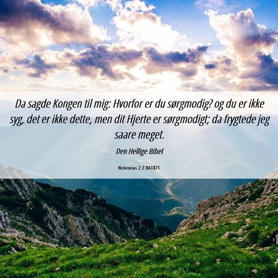 Picture 06 - Nehemias 2:2 DA1871 - Da sagde Kongen til mig: Hvorfor er du - Bible Verse Picture