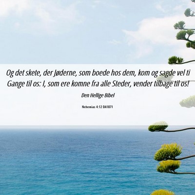 Picture 06 - Nehemias 4:12 DA1871 - Og det skete, der Jøderne, som boede hos dem, - Bible Verse Picture
