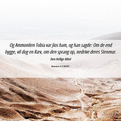 Picture 06 - Nehemias 4:3 DA1871 - Og Ammoniten Tobia var Jios ham, og han sagde: Om - Bible Verse Picture