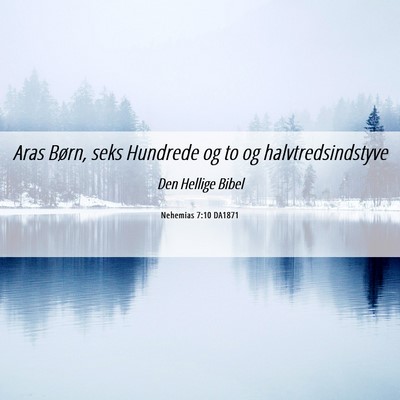 Picture 06 - Nehemias 7:10 DA1871 - Aras Børn, seks Hundrede og to og - Bible Verse Picture