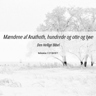 Picture 06 - Nehemias 7:27 DA1871 - Mændene af Anathoth, hundrede og otte og - Bible Verse Picture