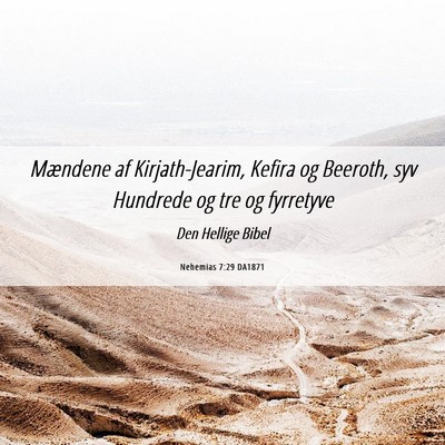 Picture 06 - Nehemias 7:29 DA1871 - Mændene af Kirjath-Jearim, Kefira og Beeroth, - Bible Verse Picture