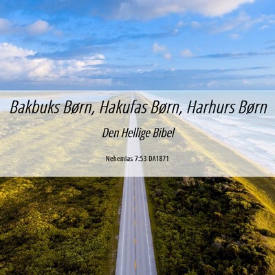 Picture 06 - Nehemias 7:53 DA1871 - Bakbuks Børn, Hakufas Børn, Harhurs - Bible Verse Picture
