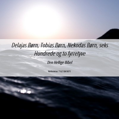 Picture 06 - Nehemias 7:62 DA1871 - Delajas Børn, Tobias Børn, Nekodas Børn, seks - Bible Verse Picture
