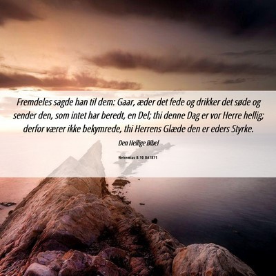 Picture 06 - Nehemias 8:10 DA1871 - Fremdeles sagde han til dem: Gaar, æder det fede - Bible Verse Picture