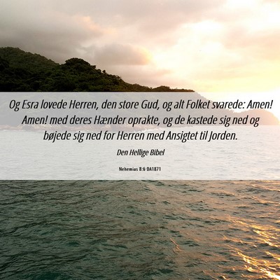 Picture 06 - Nehemias 8:6 DA1871 - Og Esra lovede Herren, den store Gud, og alt - Bible Verse Picture