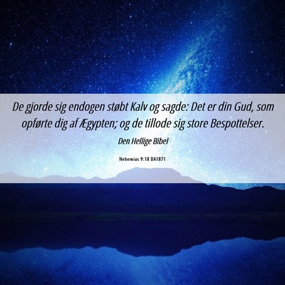 Picture 06 - Nehemias 9:18 DA1871 - De gjorde sig endogen støbt Kalv og sagde: Det - Bible Verse Picture