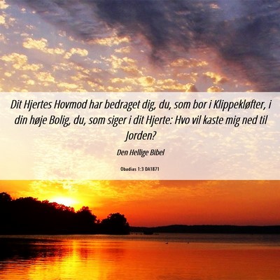 Picture 06 - Obadias 1:3 DA1871 - Dit Hjertes Hovmod har bedraget dig, du, som bor - Bible Verse Picture
