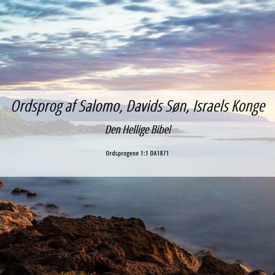 Picture 06 - Ordsprogene 1:1 DA1871 - Ordsprog af Salomo, Davids Søn, Israels - Bible Verse Picture