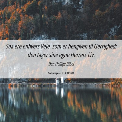 Picture 06 - Ordsprogene 1:19 DA1871 - Saa ere enhvers Veje, som er hengiven til - Bible Verse Picture