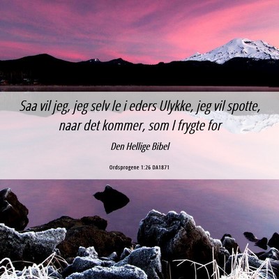 Picture 06 - Ordsprogene 1:26 DA1871 - Saa vil jeg, jeg selv le i eders Ulykke, jeg vil - Bible Verse Picture