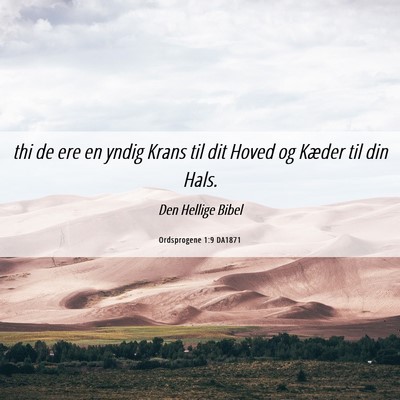 Picture 06 - Ordsprogene 1:9 DA1871 - thi de ere en yndig Krans til dit Hoved og Kæder - Bible Verse Picture