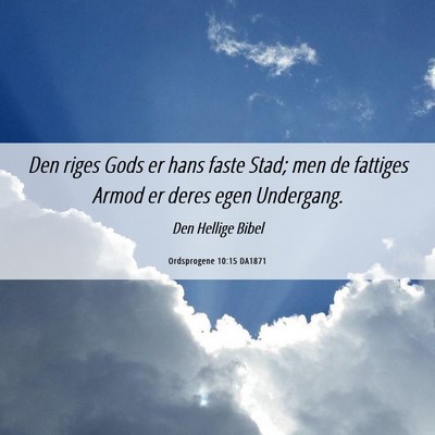 Picture 06 - Ordsprogene 10:15 DA1871 - Den riges Gods er hans faste Stad; men de - Bible Verse Picture