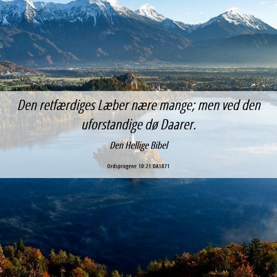 Picture 06 - Ordsprogene 10:21 DA1871 - Den retfærdiges Læber nære mange; men ved den - Bible Verse Picture