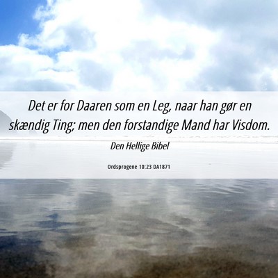 Picture 06 - Ordsprogene 10:23 DA1871 - Det er for Daaren som en Leg, naar han gør en - Bible Verse Picture