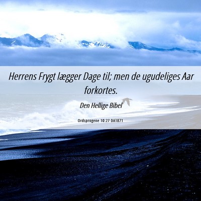 Picture 06 - Ordsprogene 10:27 DA1871 - Herrens Frygt lægger Dage til; men de ugudeliges - Bible Verse Picture