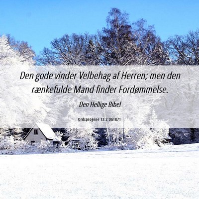 Picture 06 - Ordsprogene 12:2 DA1871 - Den gode vinder Velbehag af Herren; men den - Bible Verse Picture