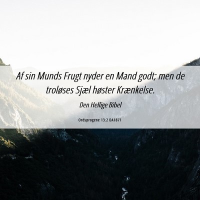 Picture 06 - Ordsprogene 13:2 DA1871 - Af sin Munds Frugt nyder en Mand godt; men de - Bible Verse Picture