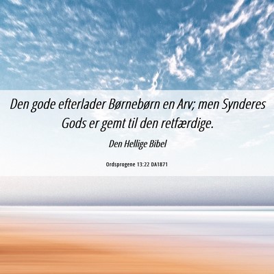 Picture 06 - Ordsprogene 13:22 DA1871 - Den gode efterlader Børnebørn en Arv; men - Bible Verse Picture