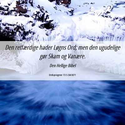 Picture 06 - Ordsprogene 13:5 DA1871 - Den retfærdige hader Løgns Ord; men den - Bible Verse Picture