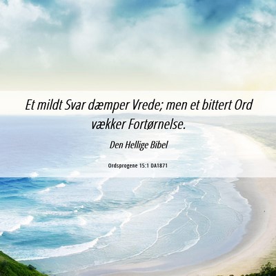 Picture 06 - Ordsprogene 15:1 DA1871 - Et mildt Svar dæmper Vrede; men et bittert Ord - Bible Verse Picture