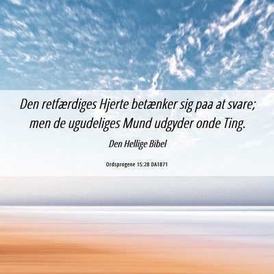 Picture 06 - Ordsprogene 15:28 DA1871 - Den retfærdiges Hjerte betænker sig paa at - Bible Verse Picture