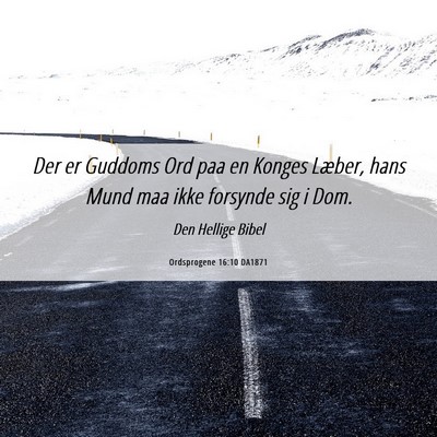 Picture 06 - Ordsprogene 16:10 DA1871 - Der er Guddoms Ord paa en Konges Læber, hans - Bible Verse Picture