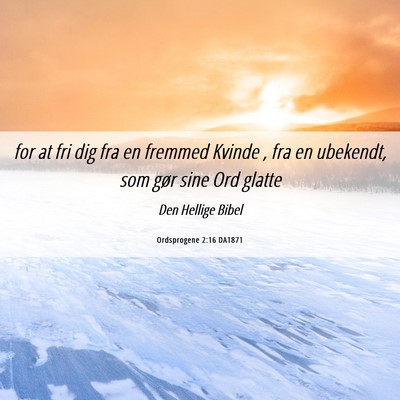 Picture 06 - Ordsprogene 2:16 DA1871 - for at fri dig fra en fremmed Kvinde , fra en - Bible Verse Picture