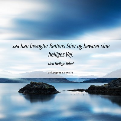 Picture 06 - Ordsprogene 2:8 DA1871 - saa han bevogter Rettens Stier og bevarer sine - Bible Verse Picture