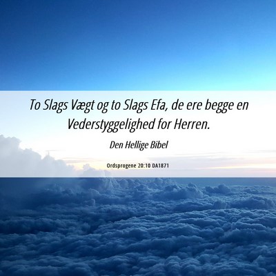 Picture 06 - Ordsprogene 20:10 DA1871 - To Slags Vægt og to Slags Efa, de ere begge en - Bible Verse Picture