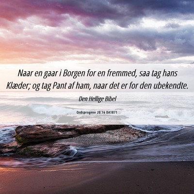 Picture 06 - Ordsprogene 20:16 DA1871 - Naar en gaar i Borgen for en fremmed, saa tag - Bible Verse Picture