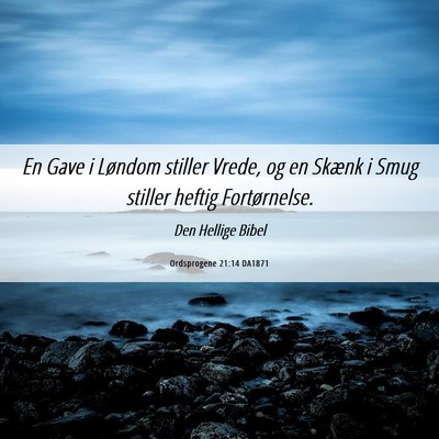 Picture 06 - Ordsprogene 21:14 DA1871 - En Gave i Løndom stiller Vrede, og en Skænk i - Bible Verse Picture