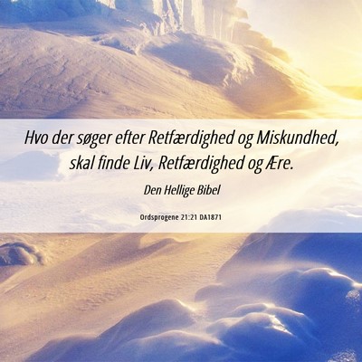 Picture 06 - Ordsprogene 21:21 DA1871 - Hvo der søger efter Retfærdighed og Miskundhed, - Bible Verse Picture