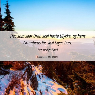 Picture 06 - Ordsprogene 22:8 DA1871 - Hvo som saar Uret, skal høste Ulykke, og hans - Bible Verse Picture