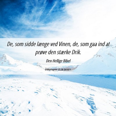 Picture 06 - Ordsprogene 23:30 DA1871 - De, som sidde længe ved Vinen, de, som gaa ind - Bible Verse Picture