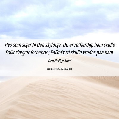 Picture 06 - Ordsprogene 24:24 DA1871 - Hvo som siger til den skyldige: Du er retfærdig, - Bible Verse Picture