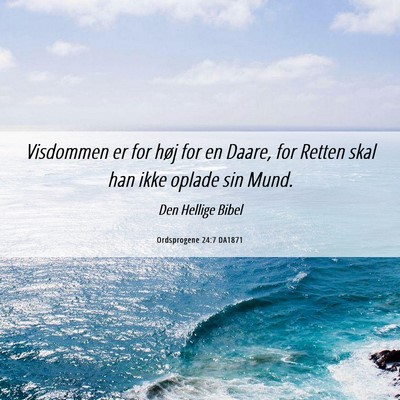 Picture 06 - Ordsprogene 24:7 DA1871 - Visdommen er for høj for en Daare, for Retten - Bible Verse Picture
