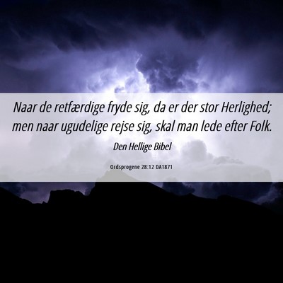 Picture 06 - Ordsprogene 28:12 DA1871 - Naar de retfærdige fryde sig, da er der stor - Bible Verse Picture